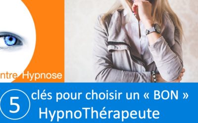 5 clés pour choisir son HypnoThérapeute
